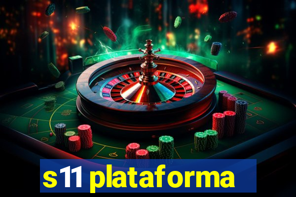 s11 plataforma